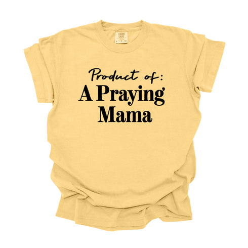 Product of A Praying Mama - Adult T-shirt/Comfort Colors